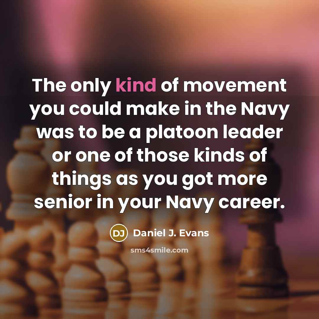 “The only kind of movement you could make in the…” quote by Daniel J. Evans