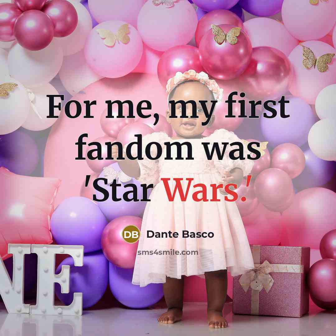 “For me, my first fandom was 'Star Wars.'” quote by Dante Basco