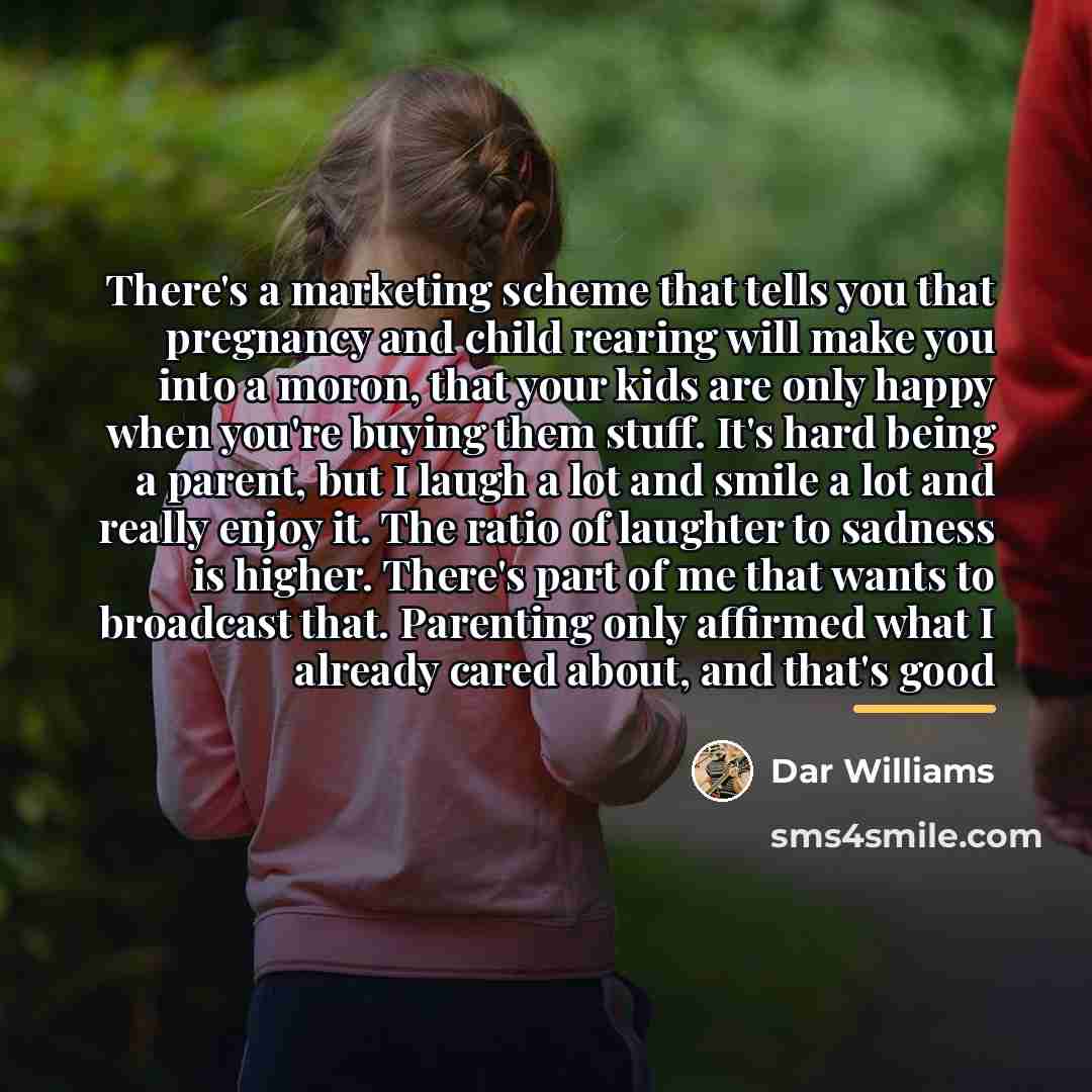 “There's a marketing scheme that tells you that pregnancy and…” quote by Dar Williams