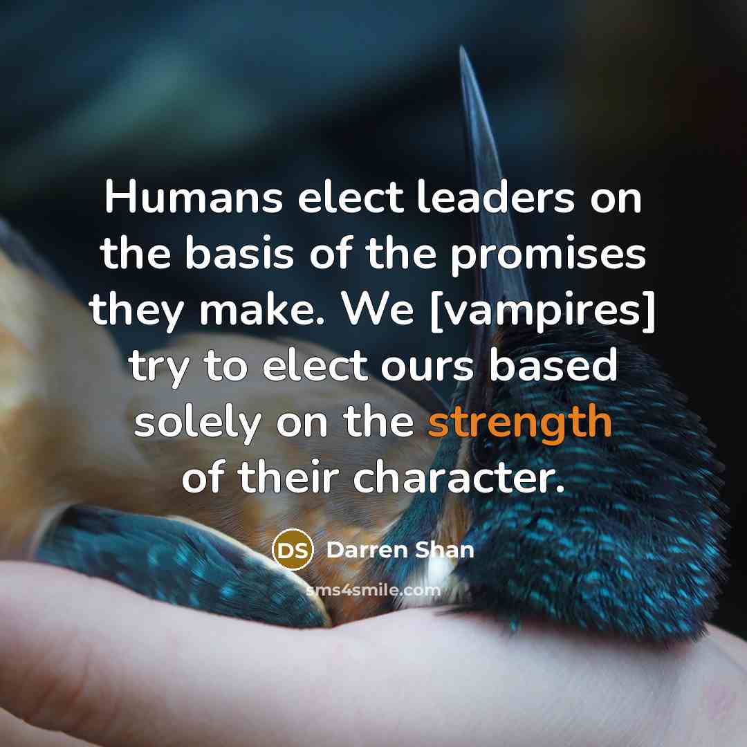 “Humans elect leaders on the basis of the promises they…” quote by Darren Shan