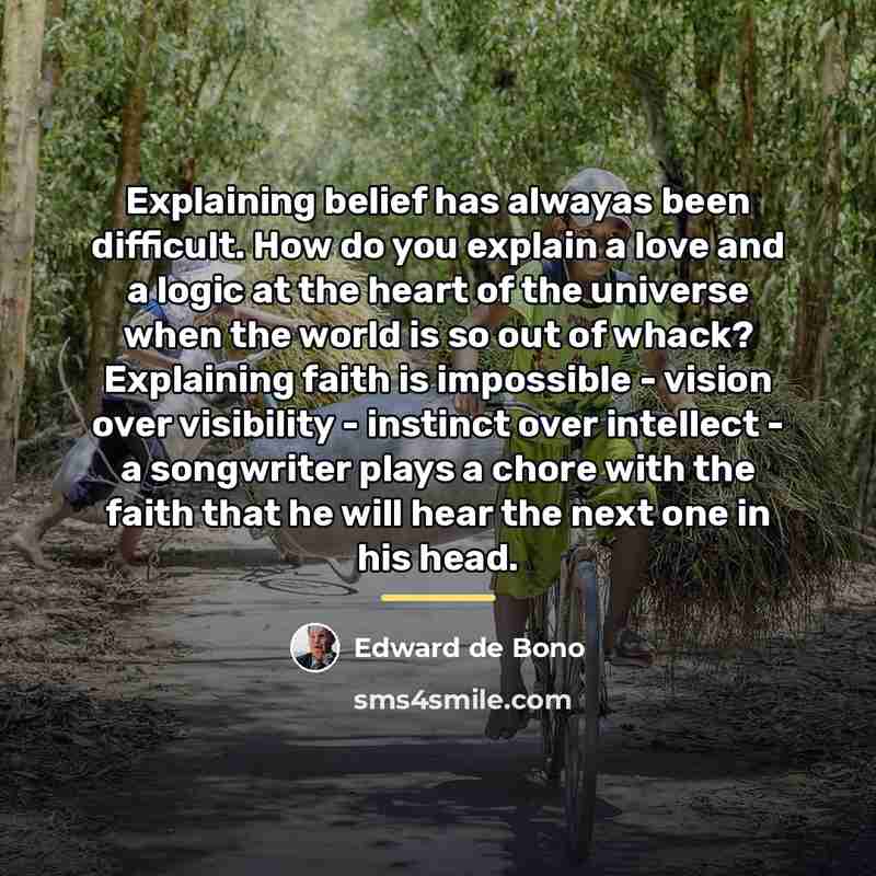“Explaining belief has alwayas been difficult. How do you explain…” quote by Edward de Bono