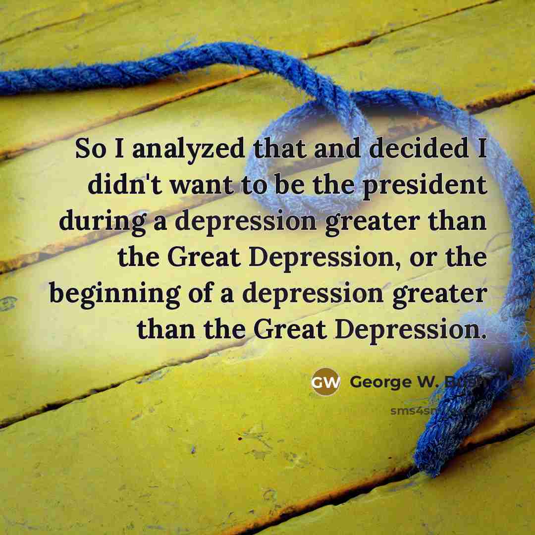 “So I analyzed that and decided I didn't want to…” quote by George W. Bush