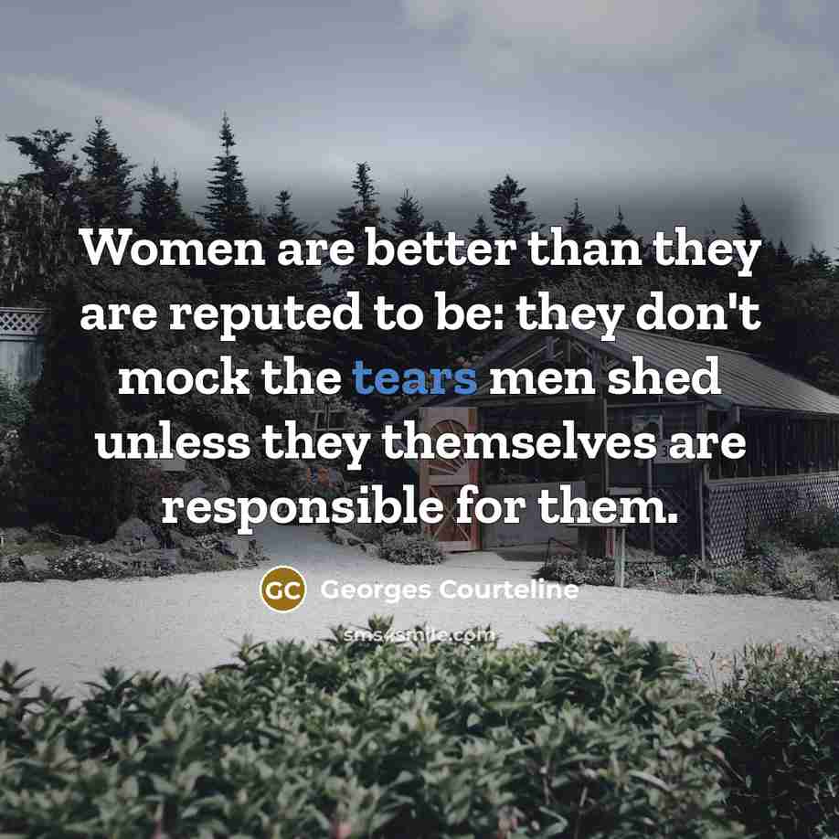 “Women are better than they are reputed to be: they…” quote by Georges Courteline