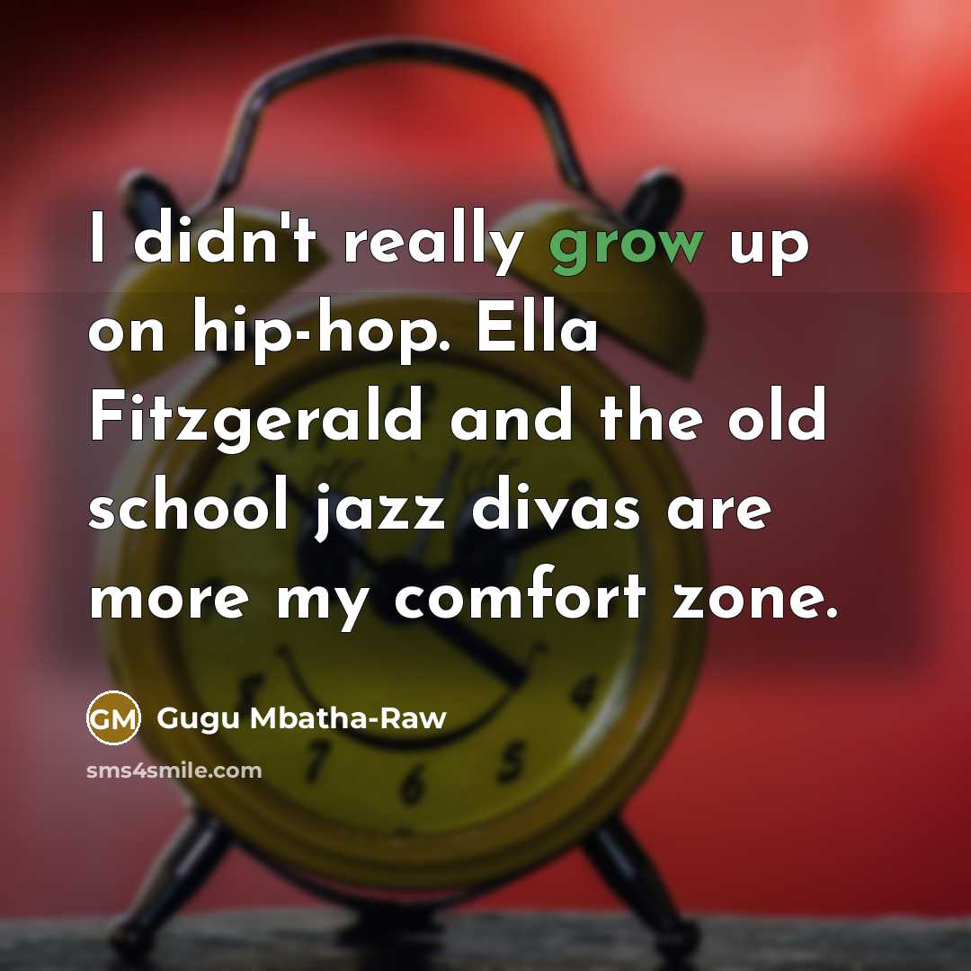 “I didn't really grow up on hip-hop. Ella Fitzgerald and…” quote by Gugu Mbatha-Raw