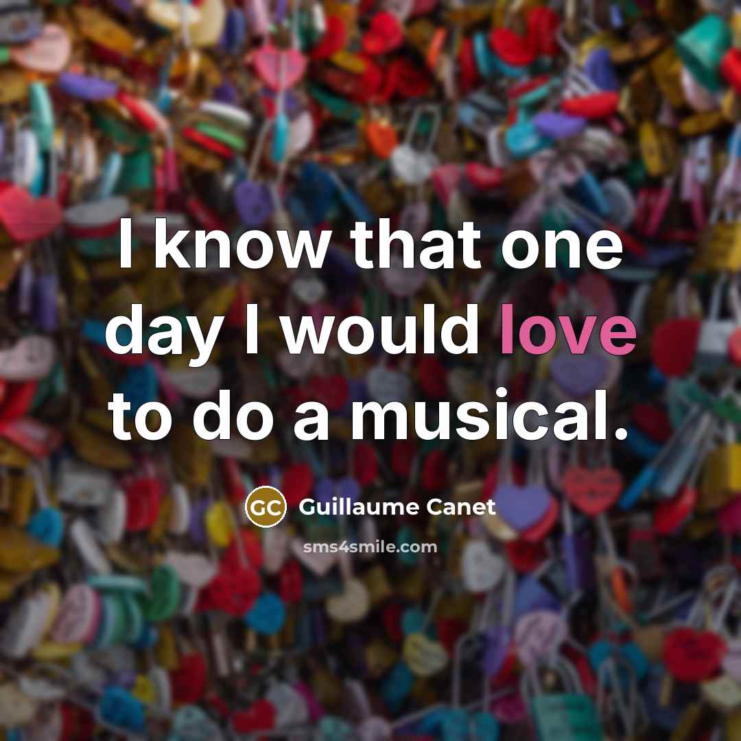 “I know that one day I would love to do…” quote by Guillaume Canet