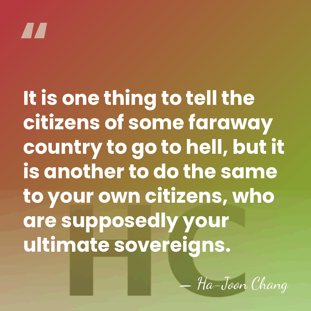 It is one thing to tell the citizens of some faraway country&hellip; - Ha-Joon Chang
