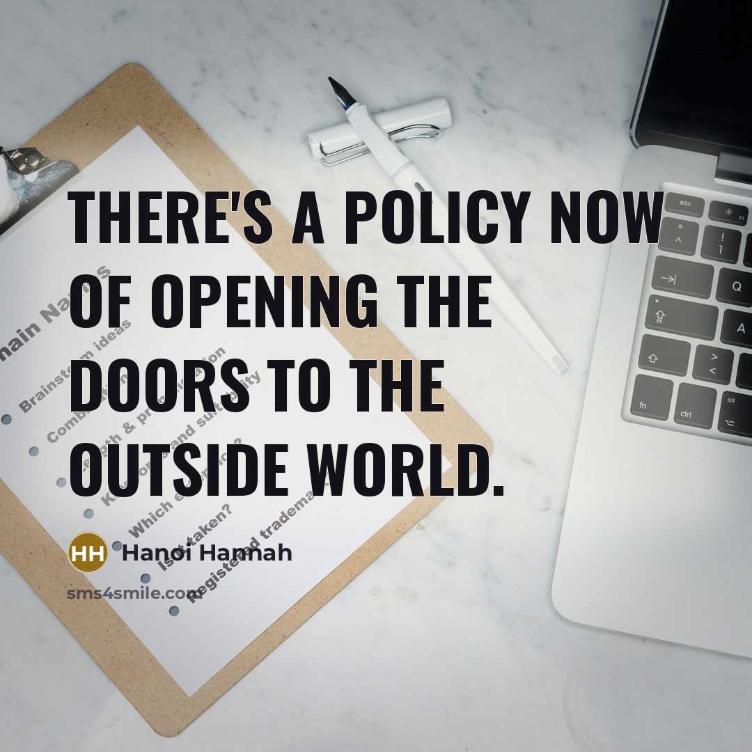 “There's a policy now of opening the doors to the…” quote by Hanoi Hannah