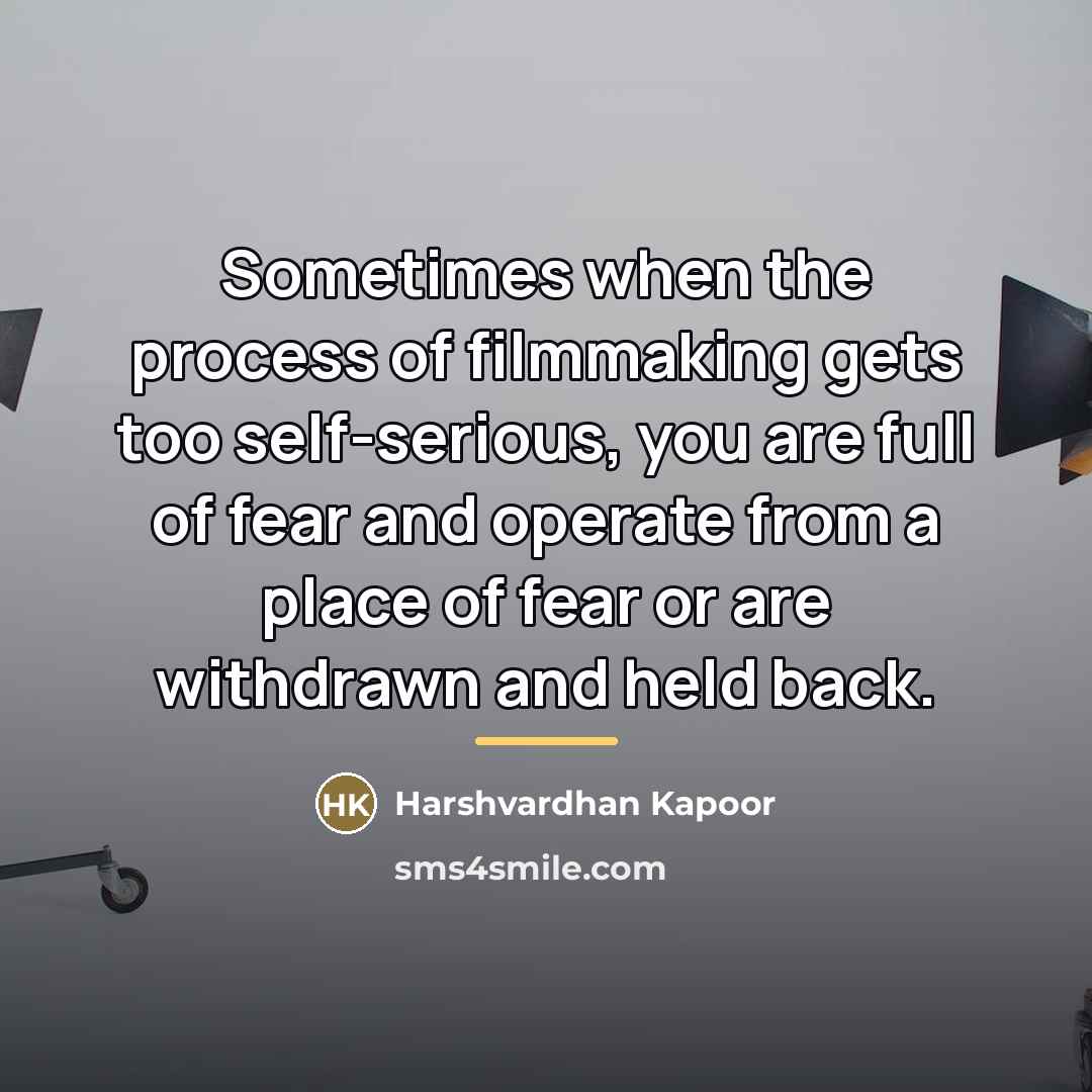 “Sometimes when the process of filmmaking gets too self-serious, you…” quote by Harshvardhan Kapoor
