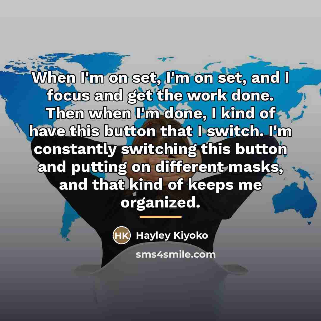 “When I'm on set, I'm on set, and I focus…” quote by Hayley Kiyoko