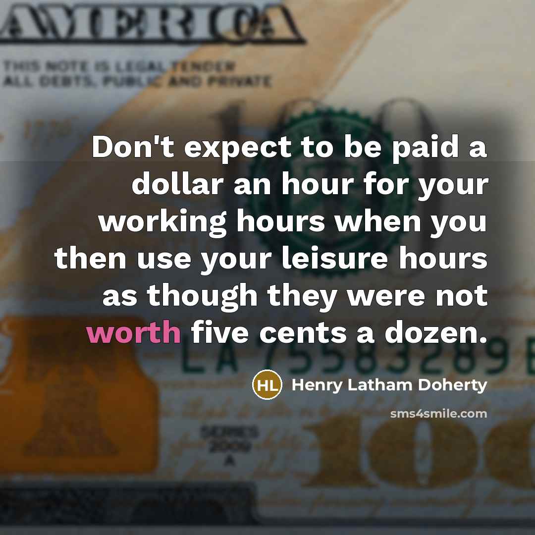 “Don't expect to be paid a dollar an hour for…” quote by Henry Latham Doherty
