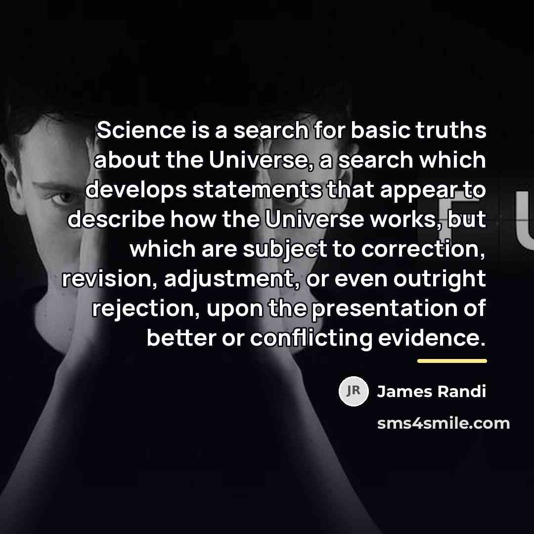 “Science is a search for basic truths about the Universe,…” quote by James Randi