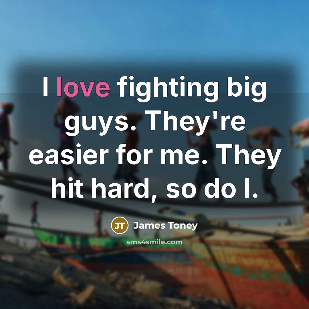 “I love fighting big guys. They're easier for me. They…” quote by James Toney