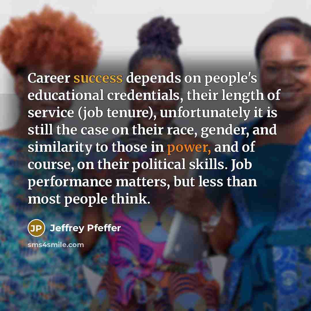 “Career success depends on people's educational credentials, their length of…” quote by Jeffrey Pfeffer