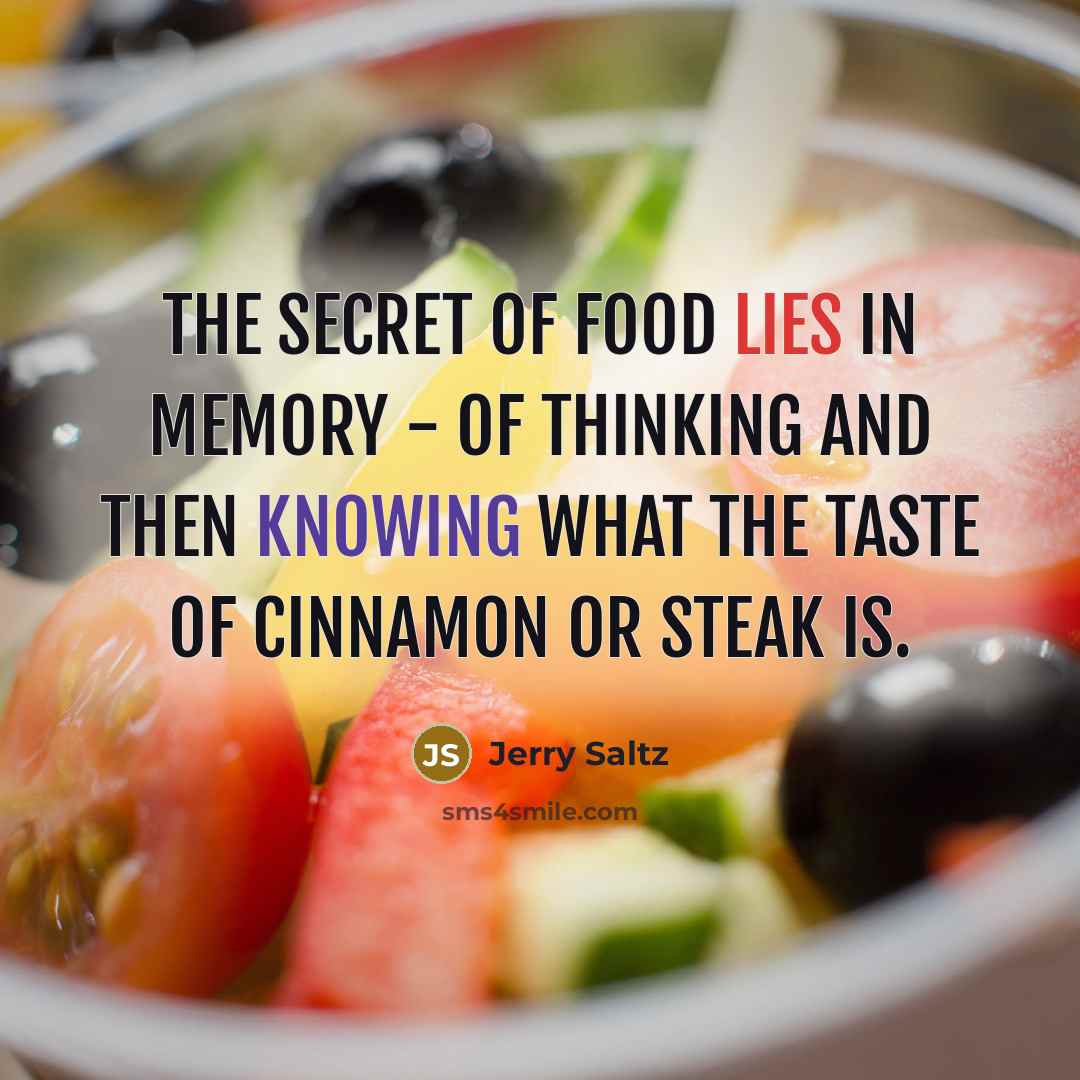 “The secret of food lies in memory - of thinking…” quote by Jerry Saltz