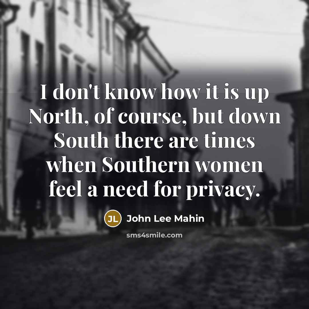 “I don't know how it is up North, of course,…” quote by John Lee Mahin