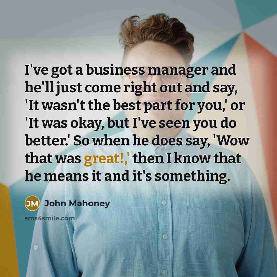 “I've got a business manager and he'll just come right…” quote by John Mahoney