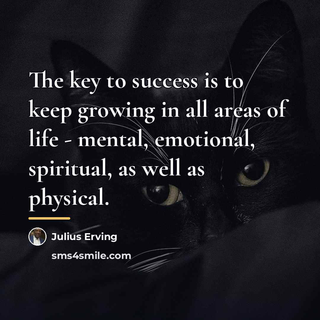“The key to success is to keep growing in all…” quote by Julius Erving