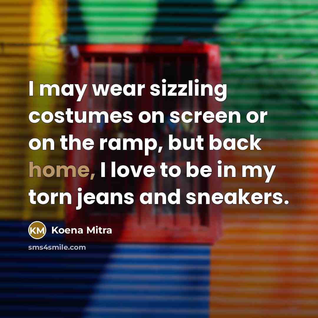 “I may wear sizzling costumes on screen or on the…” quote by Koena Mitra