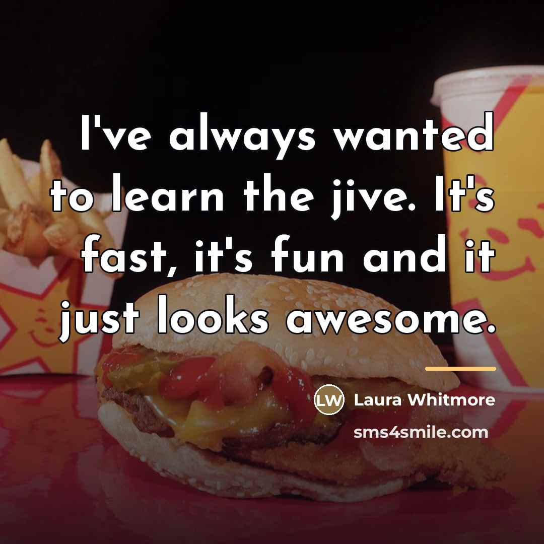 “I've always wanted to learn the jive. It's fast, it's…” quote by Laura Whitmore