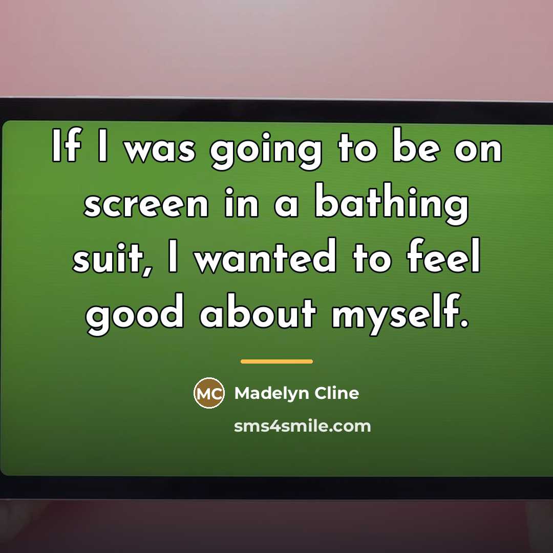 “If I was going to be on screen in a…” quote by Madelyn Cline