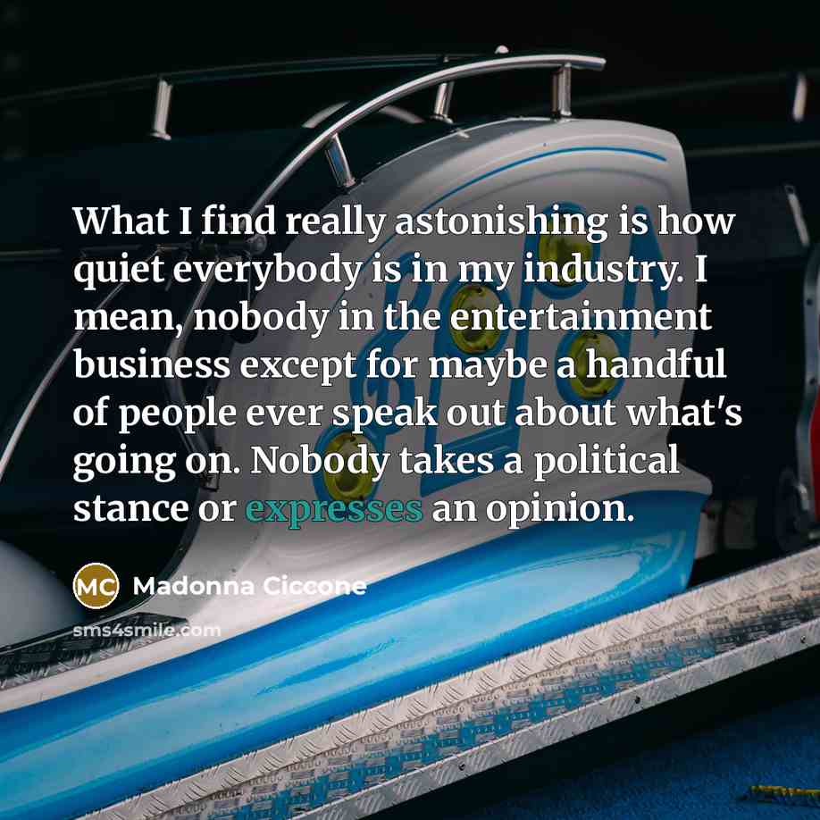 “What I find really astonishing is how quiet everybody is…” quote by Madonna Ciccone
