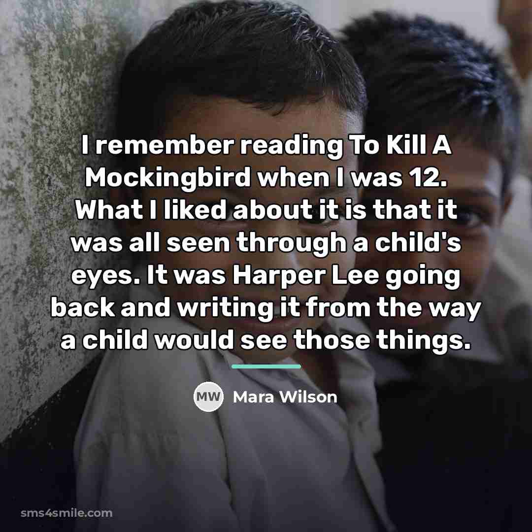 “I remember reading To Kill A Mockingbird when I was…” quote by Mara Wilson