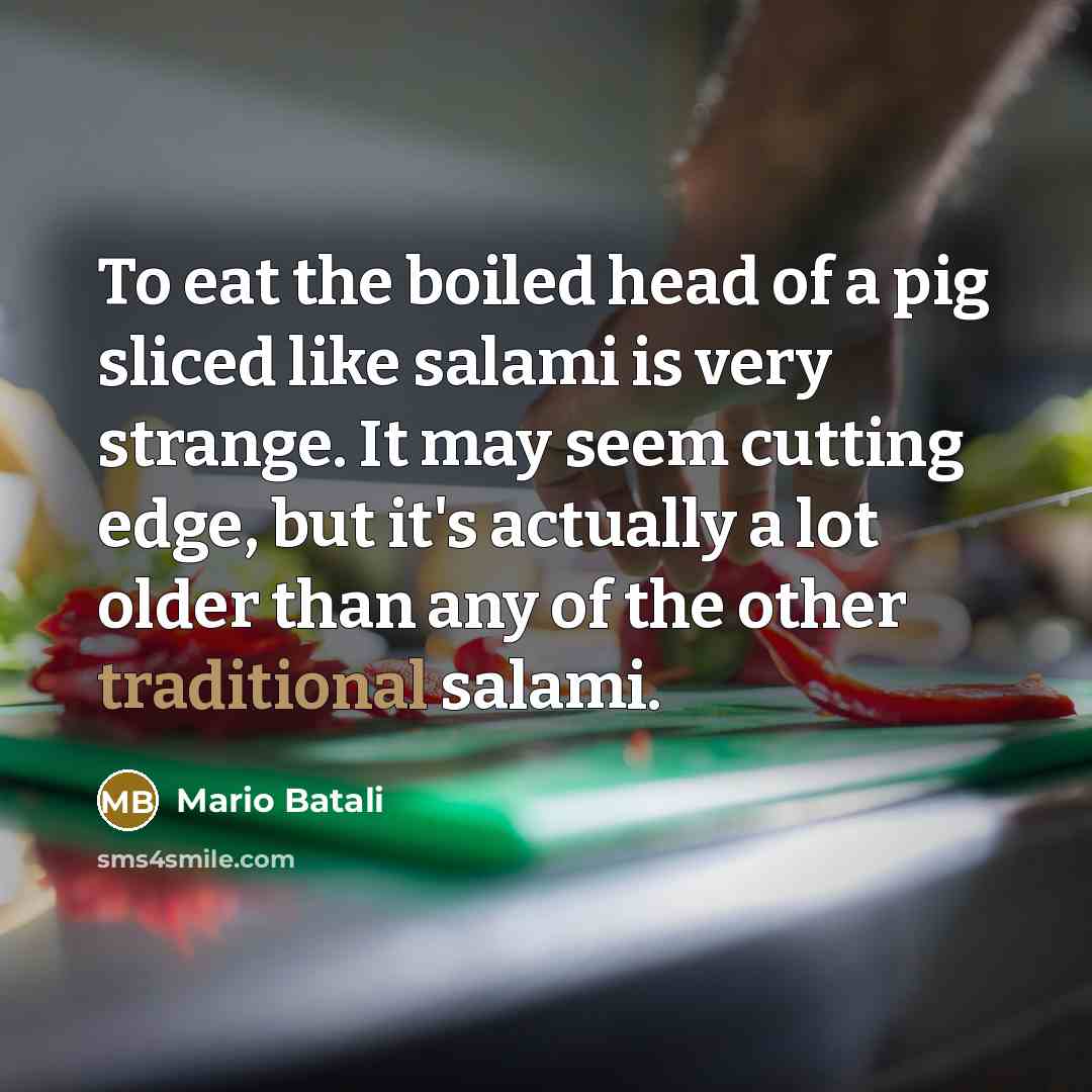 “To eat the boiled head of a pig sliced like…” quote by Mario Batali