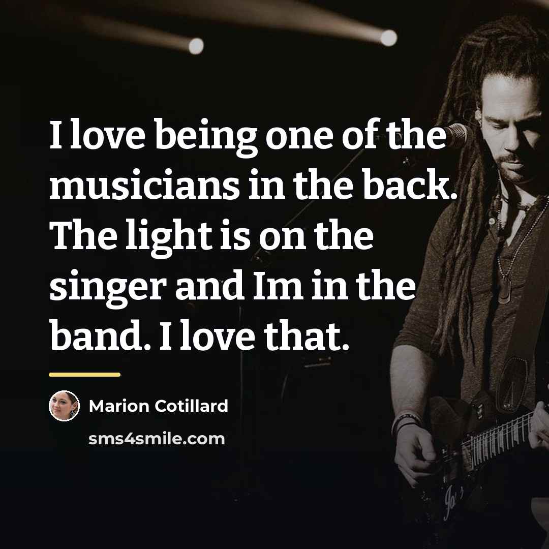 “I love being one of the musicians in the back.…” quote by Marion Cotillard