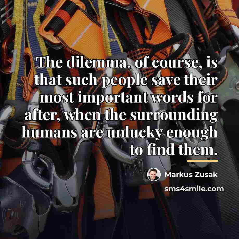 “The dilemma, of course, is that such people save their…” quote by Markus Zusak