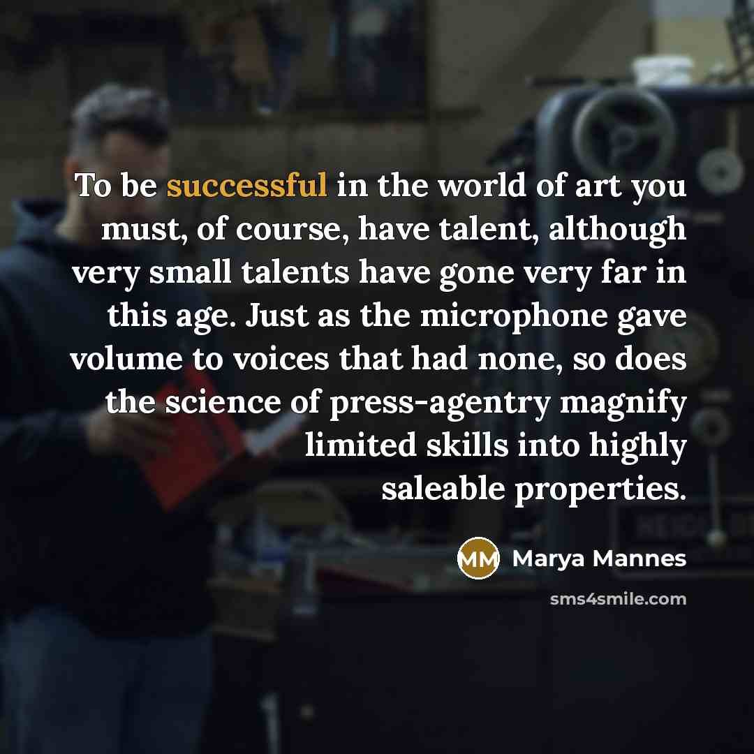 “To be successful in the world of art you must,…” quote by Marya Mannes