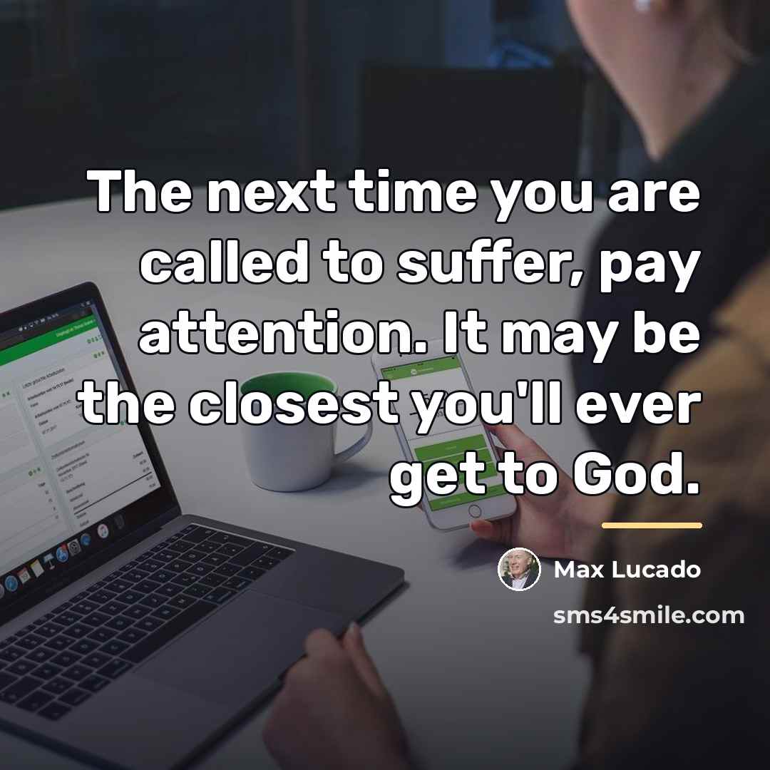 “The next time you are called to suffer, pay attention.…” quote by Max Lucado