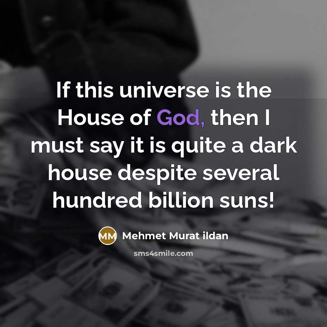 “If this universe is the House of God, then I…” quote by Mehmet Murat Ildan