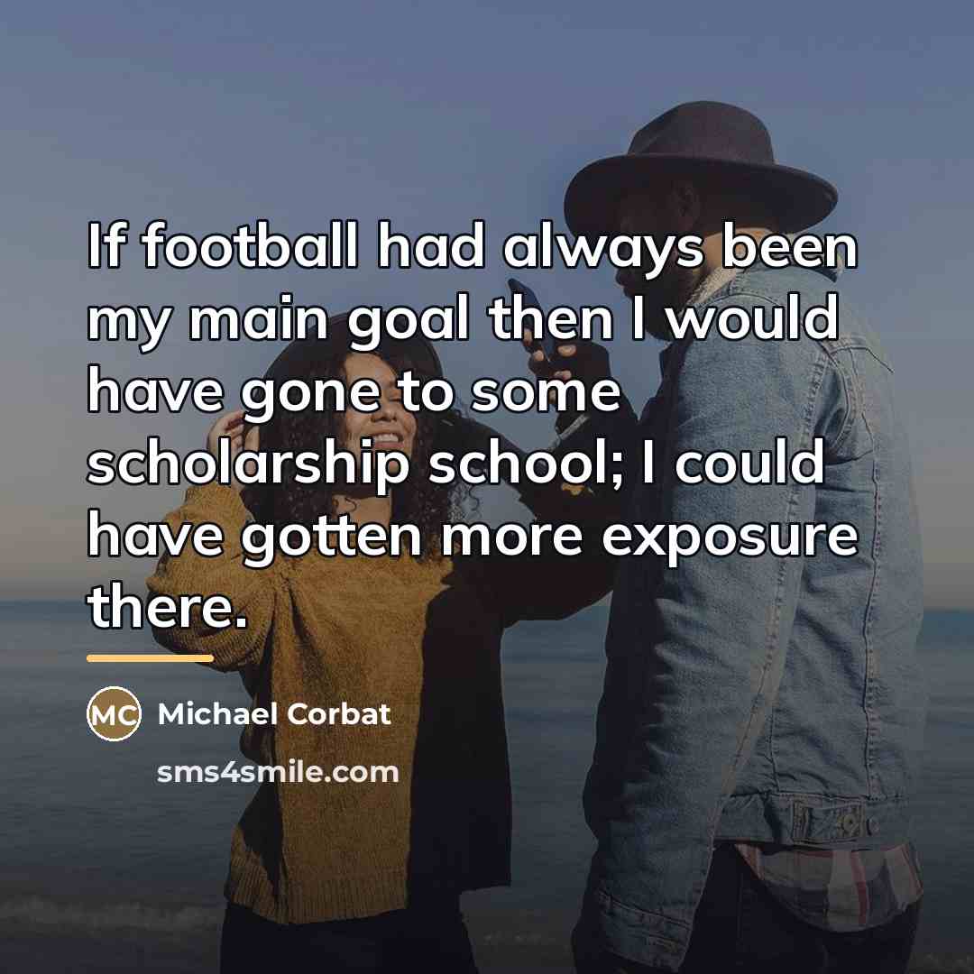 “If football had always been my main goal then I…” quote by Michael Corbat
