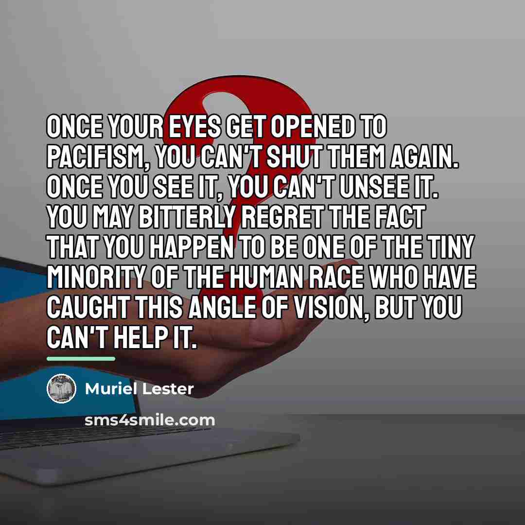 “once your eyes get opened to pacifism, you can't shut…” quote by Muriel Lester
