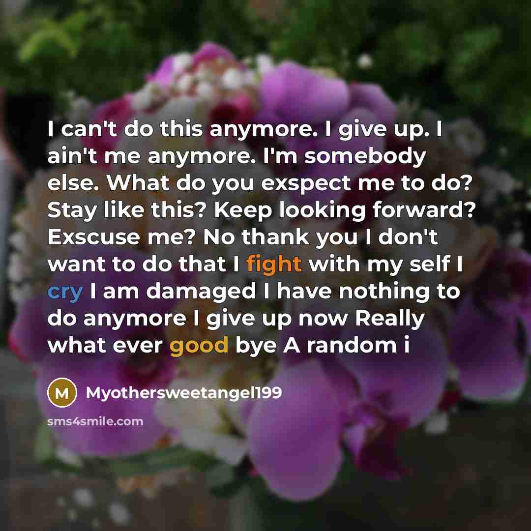 “I can't do this anymore. I give up. I ain't…” quote by Myothersweetangel199