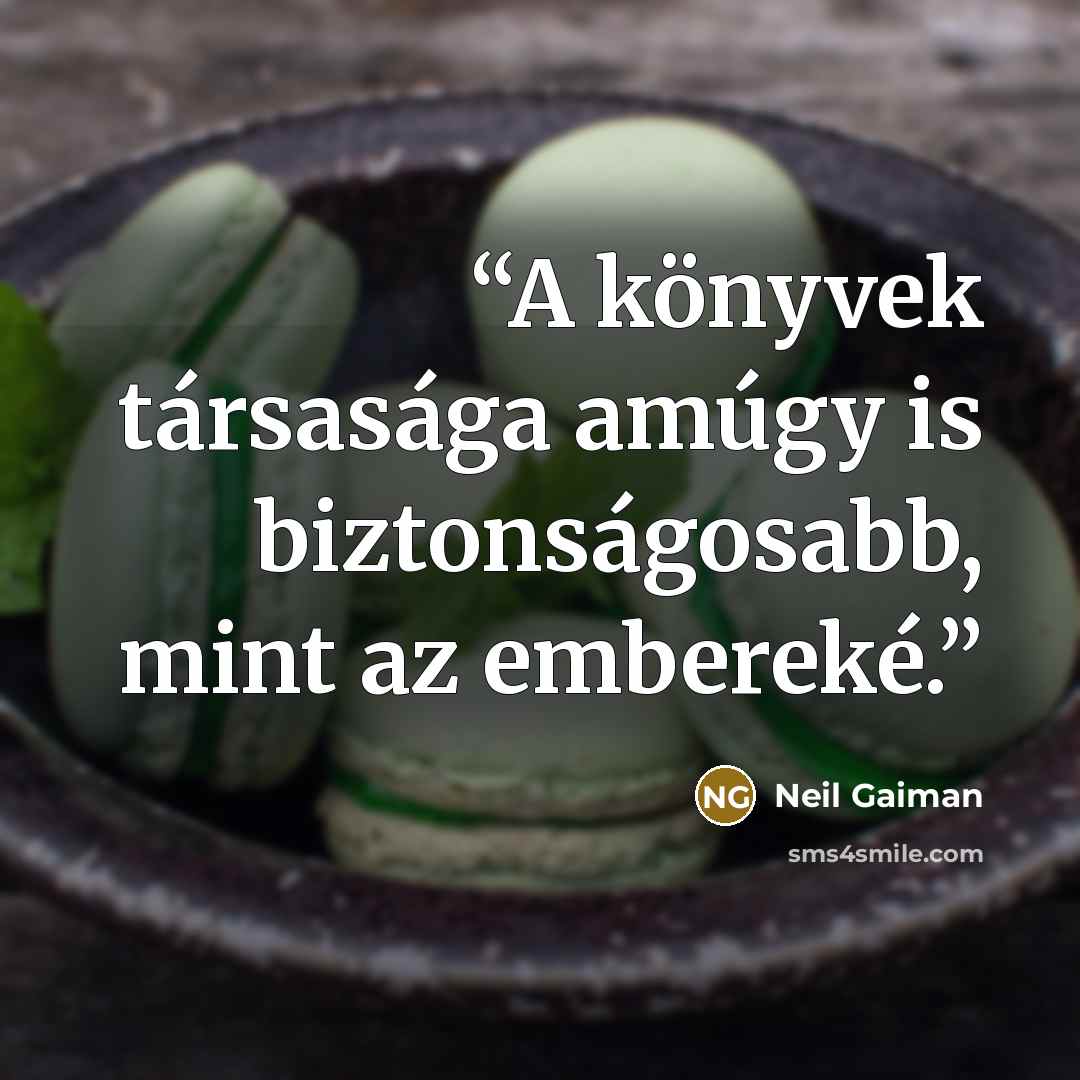 “A könyvek társasága amúgy is biztonságosabb, mint az embereké.” quote by Neil Gaiman