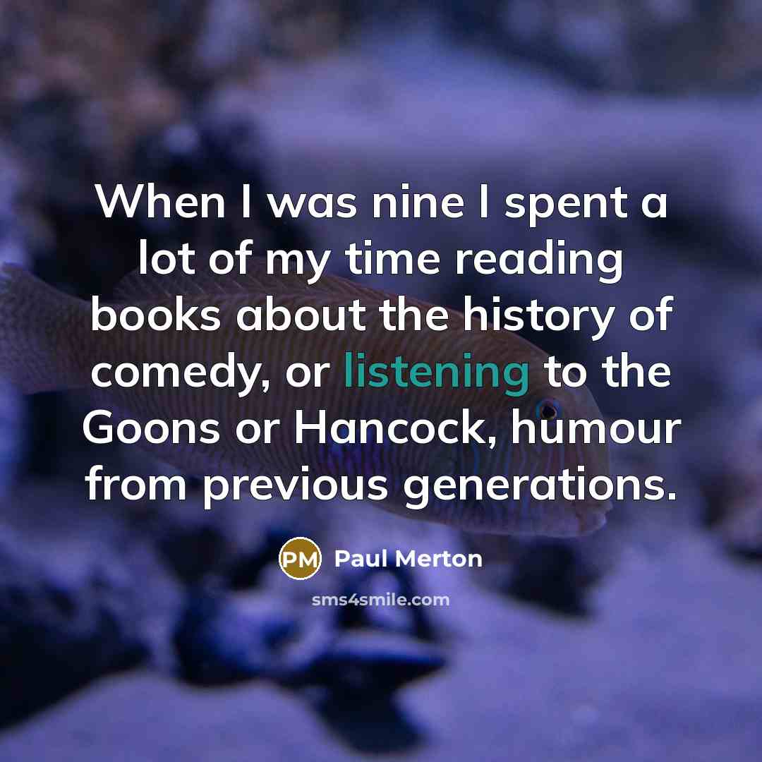 “When I was nine I spent a lot of my…” quote by Paul Merton