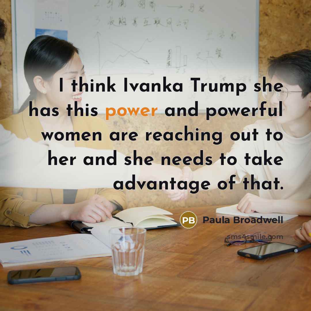 “I think Ivanka Trump she has this power and powerful…” quote by Paula Broadwell