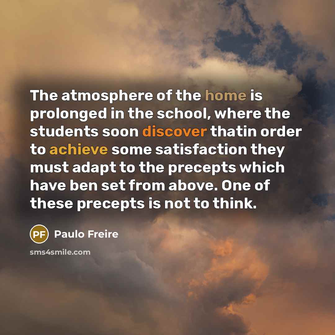 “The atmosphere of the home is prolonged in the school,…” quote by Paulo Freire