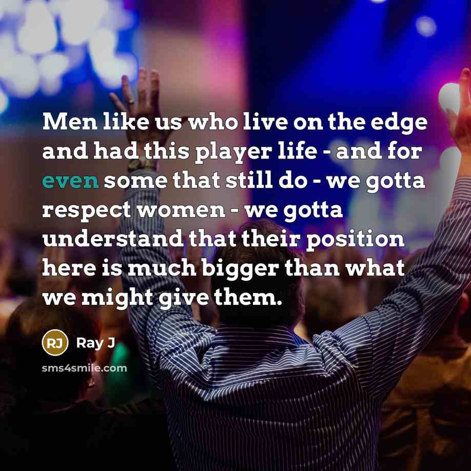 “Men like us who live on the edge and had…” quote by Ray J