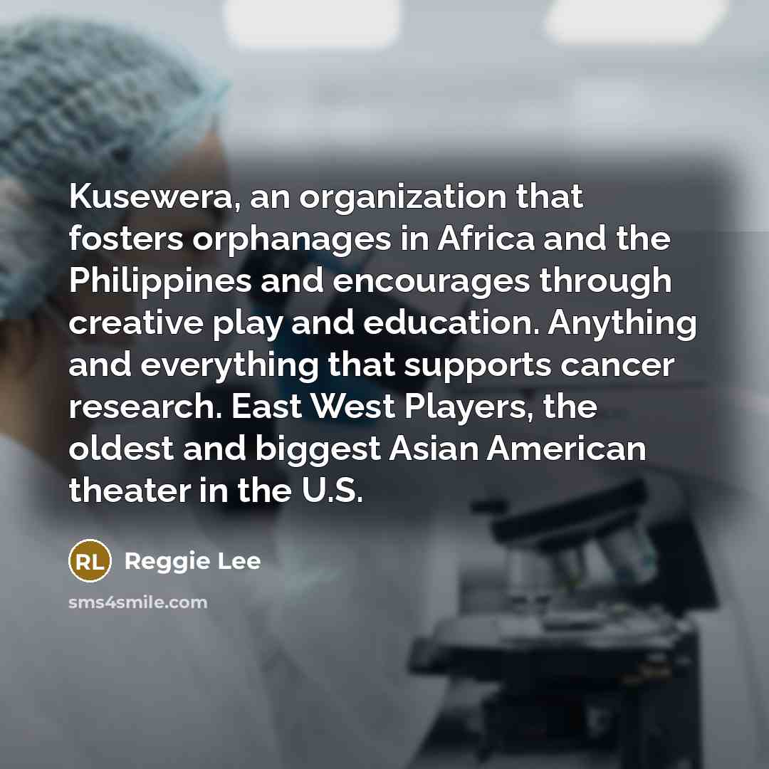 “Kusewera, an organization that fosters orphanages in Africa and the…” quote by Reggie Lee