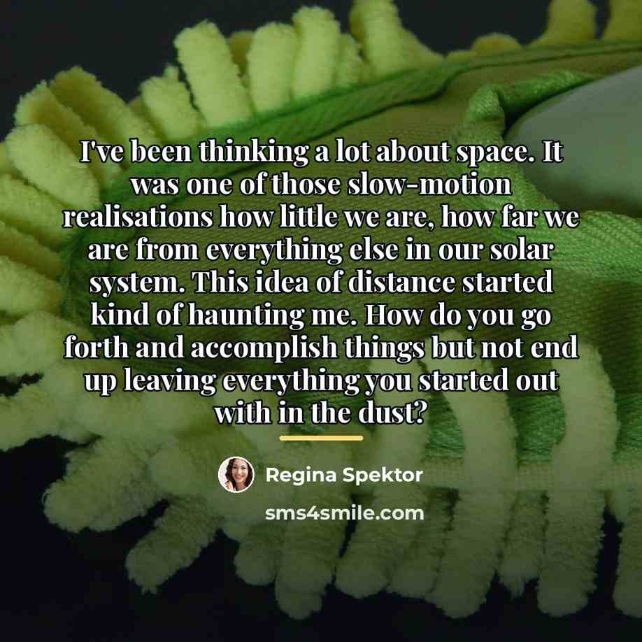 “I've been thinking a lot about space. It was one…” quote by Regina Spektor