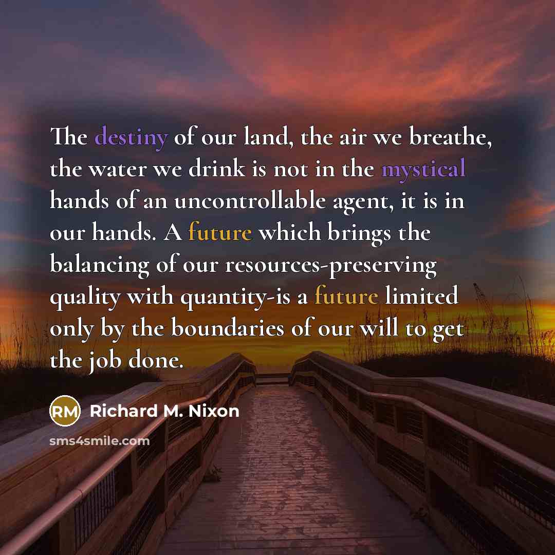 “The destiny of our land, the air we breathe, the…” quote by Richard M. Nixon