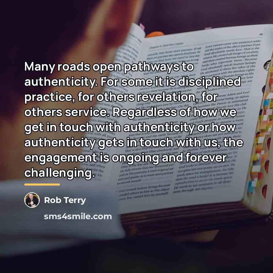 “Many roads open pathways to authenticity. For some it is…” quote by Rob Terry