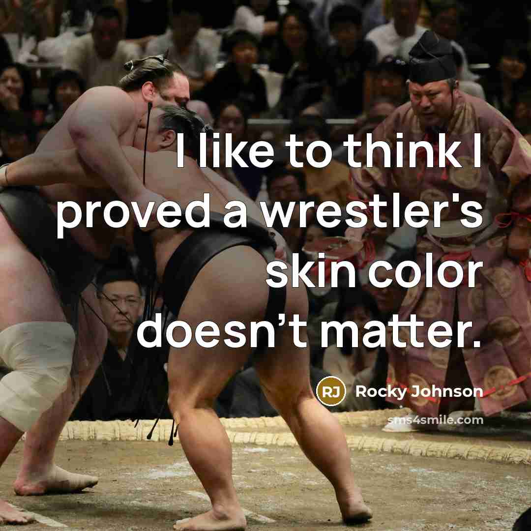 “I like to think I proved a wrestler's skin color…” quote by Rocky Johnson