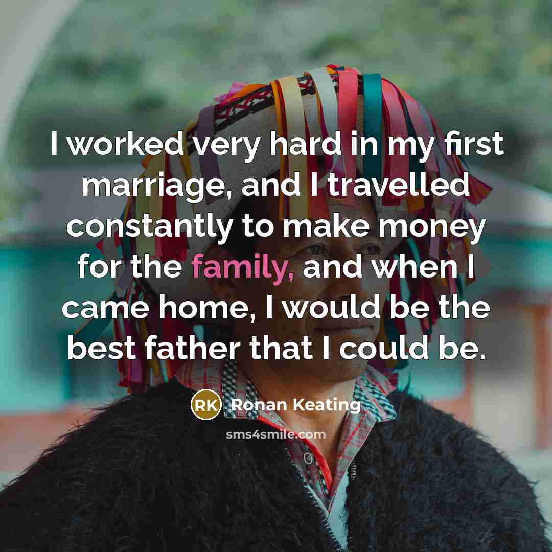 “I worked very hard in my first marriage, and I…” quote by Ronan Keating