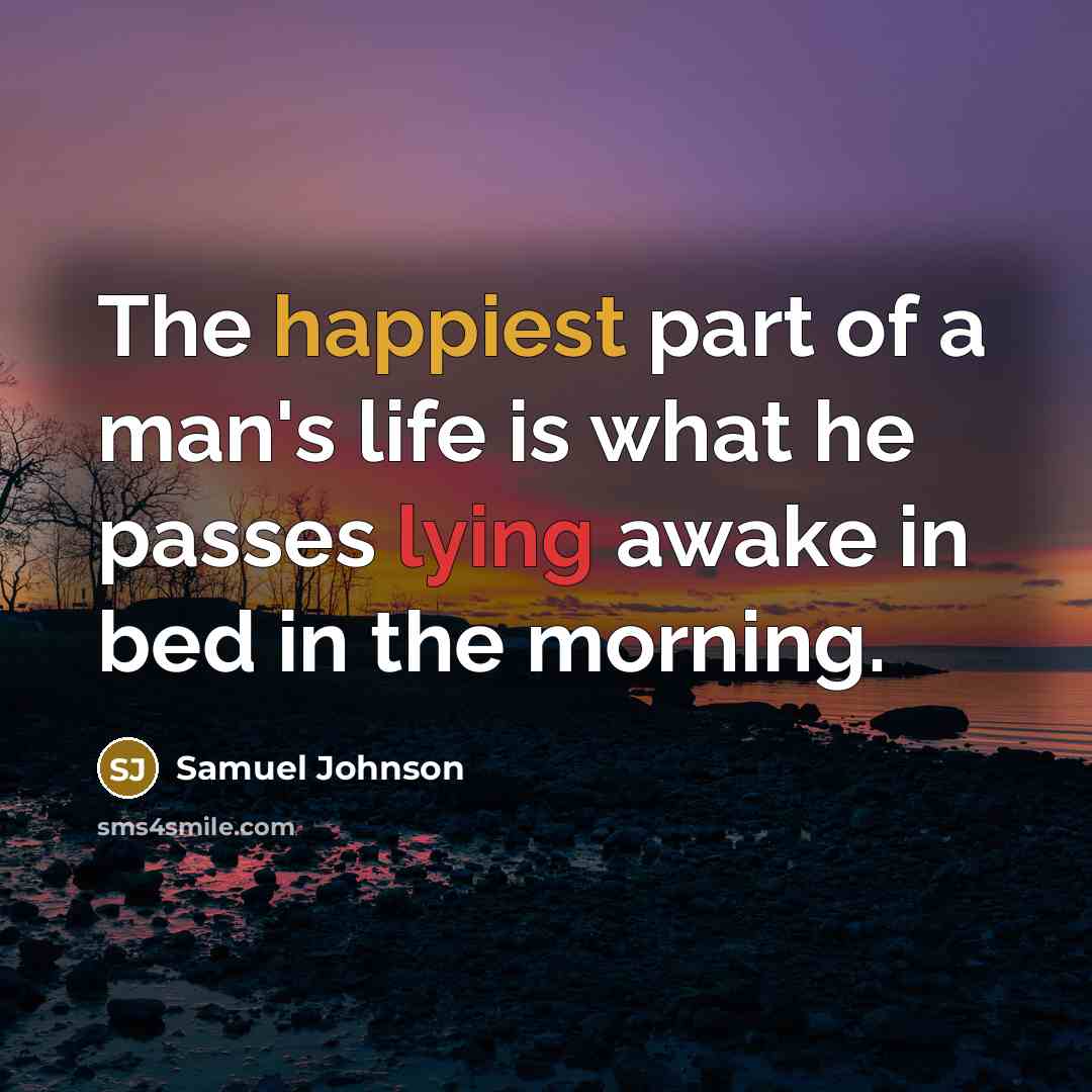 “The happiest part of a man's life is what he…” quote by Samuel Johnson
