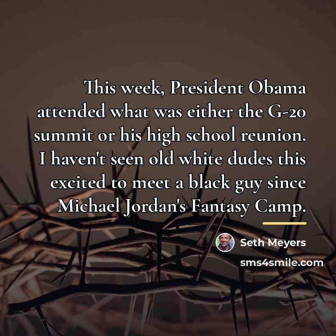 “This week, President Obama attended what was either the G-20…” quote by Seth Meyers