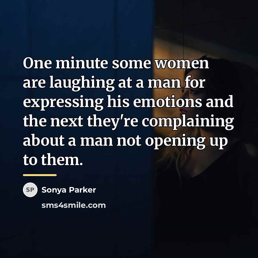 “One minute some women are laughing at a man for…” quote by Sonya Parker
