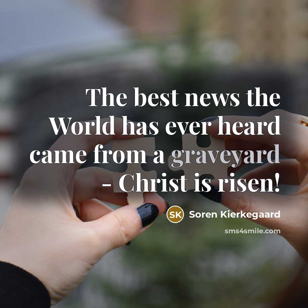 “The best news the World has ever heard came from…” quote by Soren Kierkegaard